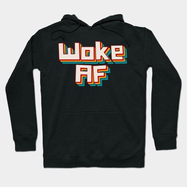 Woke AF Hoodie by n23tees